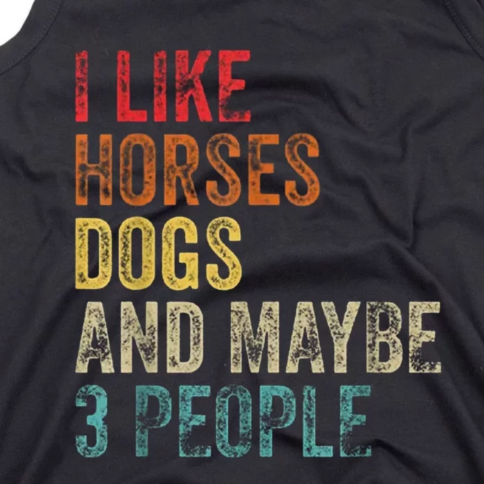 I Like Horses Dogs And Maybe 3 People Tank Top