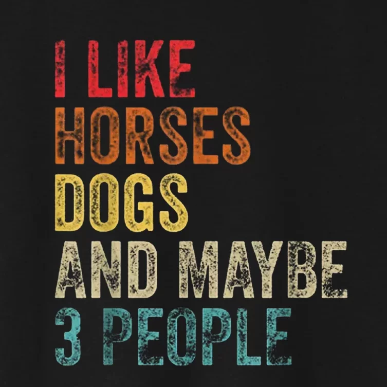 I Like Horses Dogs And Maybe 3 People Women's Crop Top Tee