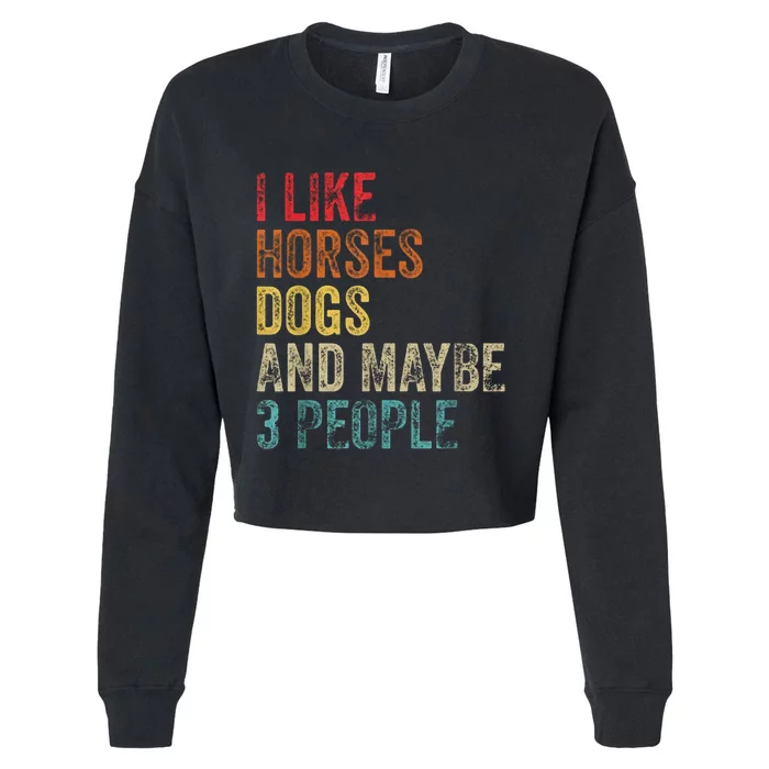 I Like Horses Dogs And Maybe 3 People Cropped Pullover Crew