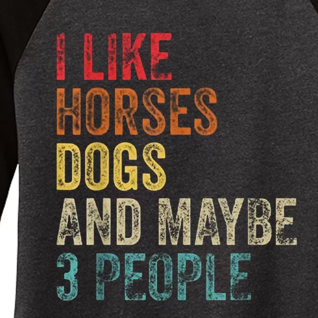 I Like Horses Dogs And Maybe 3 People Women's Tri-Blend 3/4-Sleeve Raglan Shirt