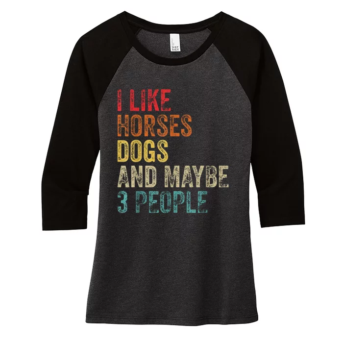 I Like Horses Dogs And Maybe 3 People Women's Tri-Blend 3/4-Sleeve Raglan Shirt