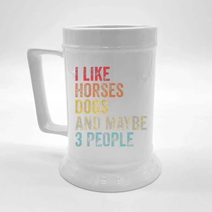 I Like Horses Dogs And Maybe 3 People Front & Back Beer Stein