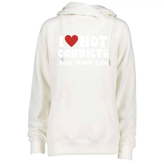 I Love Hot Convicts Vote Trump 2024 Funny Election Great Gift Womens Funnel Neck Pullover Hood