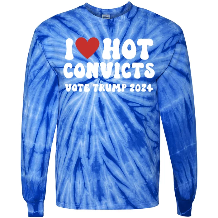 I Love Hot Convicts Vote Trump 2024 Funny Election Great Gift Tie-Dye Long Sleeve Shirt