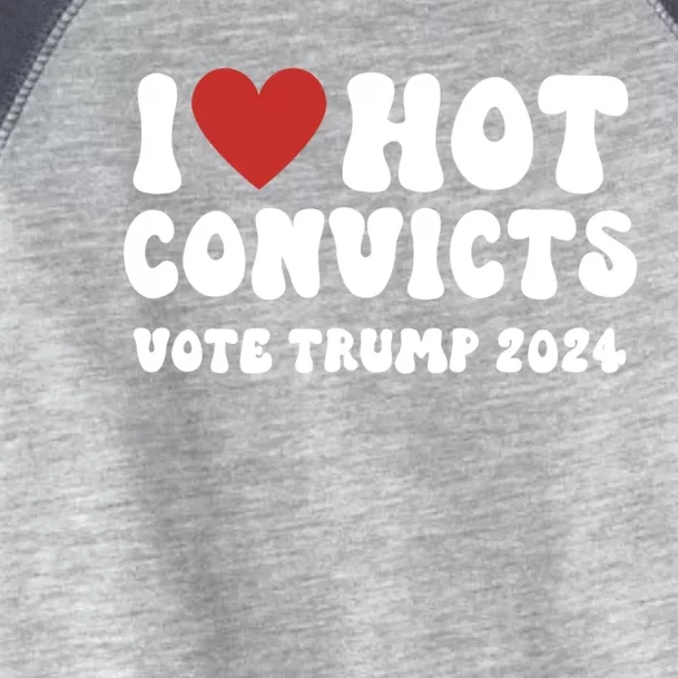 I Love Hot Convicts Vote Trump 2024 Funny Election Great Gift Toddler Fine Jersey T-Shirt