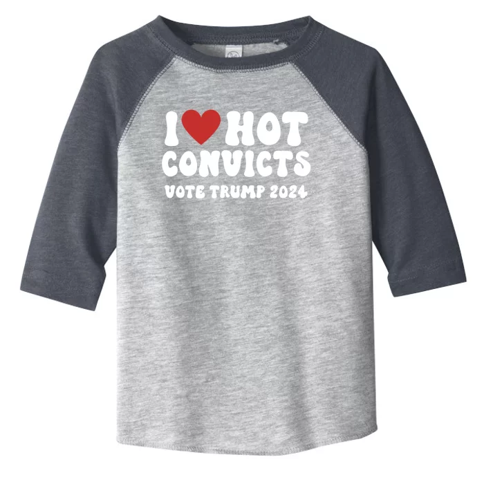 I Love Hot Convicts Vote Trump 2024 Funny Election Great Gift Toddler Fine Jersey T-Shirt