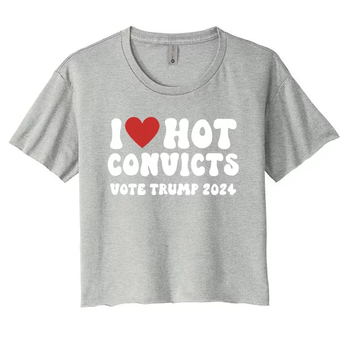 I Love Hot Convicts Vote Trump 2024 Funny Election Great Gift Women's Crop Top Tee