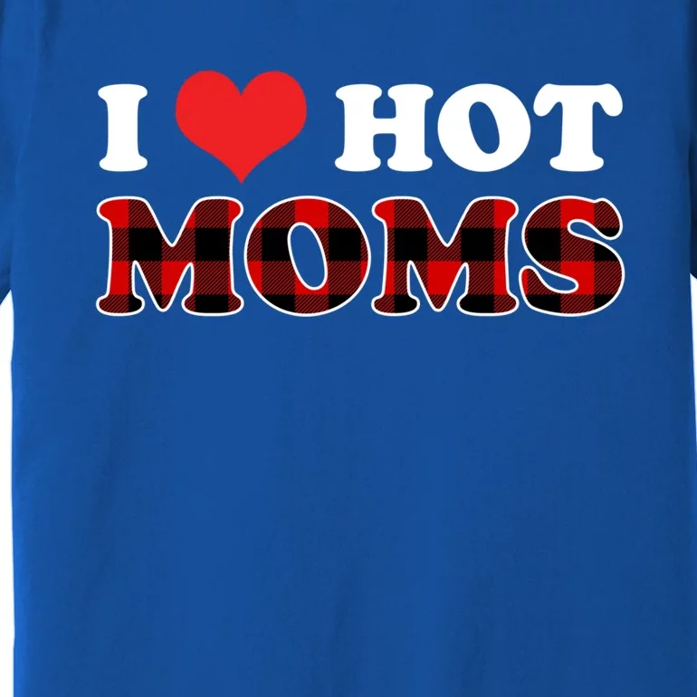 I Love Hot Moms Gift I Heart Hot Moms Buffalo Plaid Cute Gift Premium T-Shirt