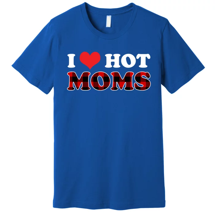 I Love Hot Moms Gift I Heart Hot Moms Buffalo Plaid Cute Gift Premium T-Shirt