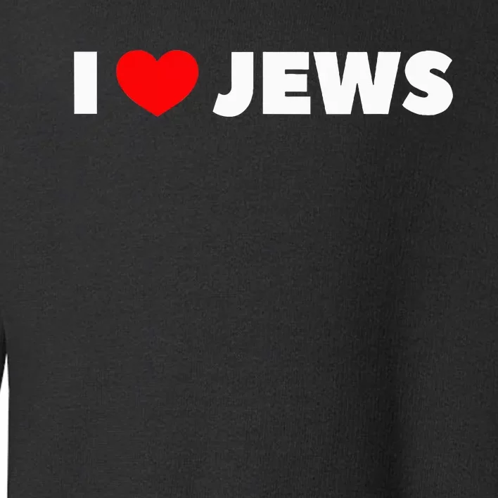 I Love (Heart) Jews Toddler Sweatshirt