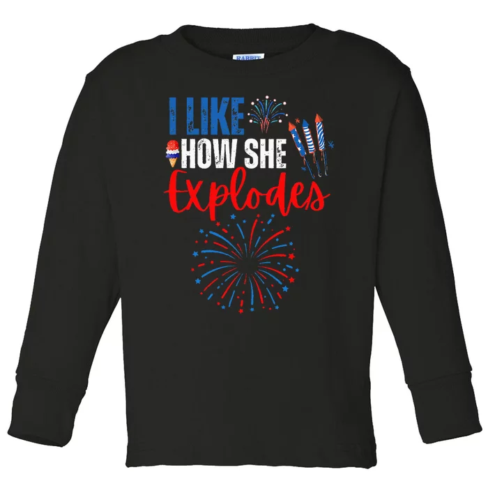 I Like How She Explodes I Like How He Bangs 4th Of July Toddler Long Sleeve Shirt