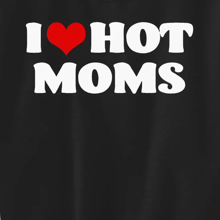 I Love Hot Moms Red Heart Hot Mother Kids Sweatshirt