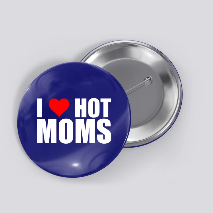 I Love Hot Moms Gift Red Heart Love My Hot Wife Husband Gift Button