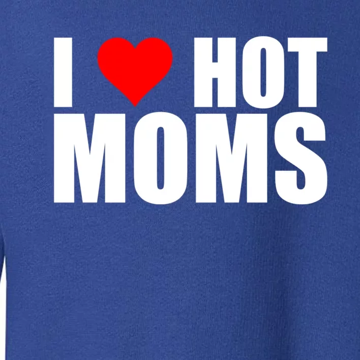 I Love Hot Moms Gift Red Heart Love My Hot Wife Husband Gift Toddler Sweatshirt