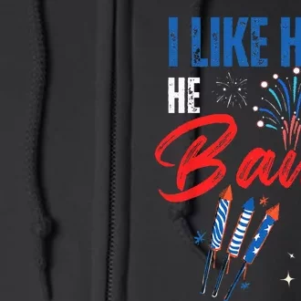 I Like How He Bangs I Like How She Explodes 4th Of July Full Zip Hoodie