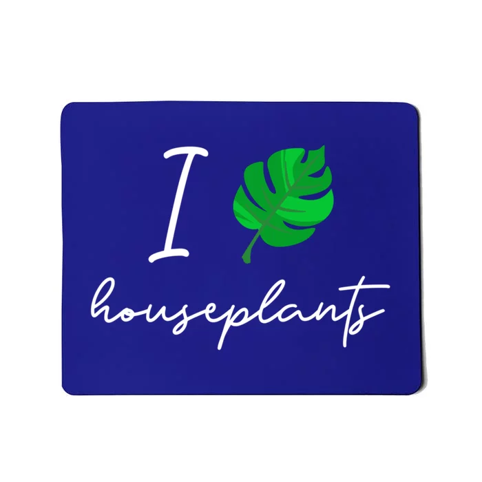 I Love Houseplants Cute Plant Lover Beautiful Botanical Gift Mousepad