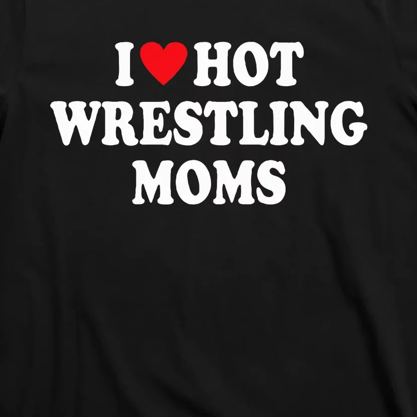 I Love Hot Wrestling Moms Groovy T-Shirt