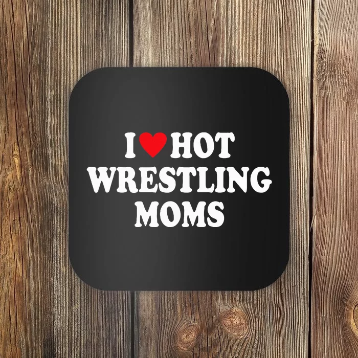 I Love Hot Wrestling Moms Groovy Coaster