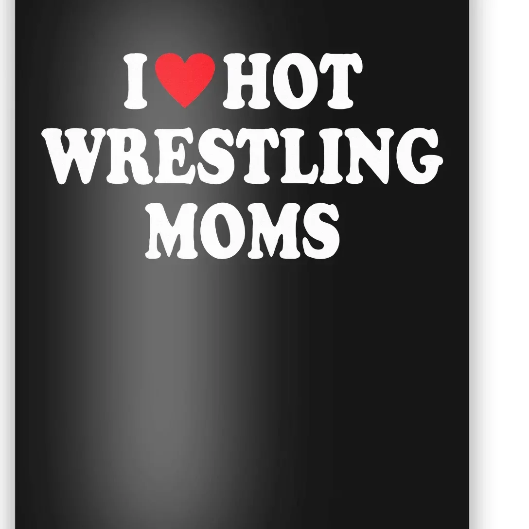 I Love Hot Wrestling Moms Groovy Poster