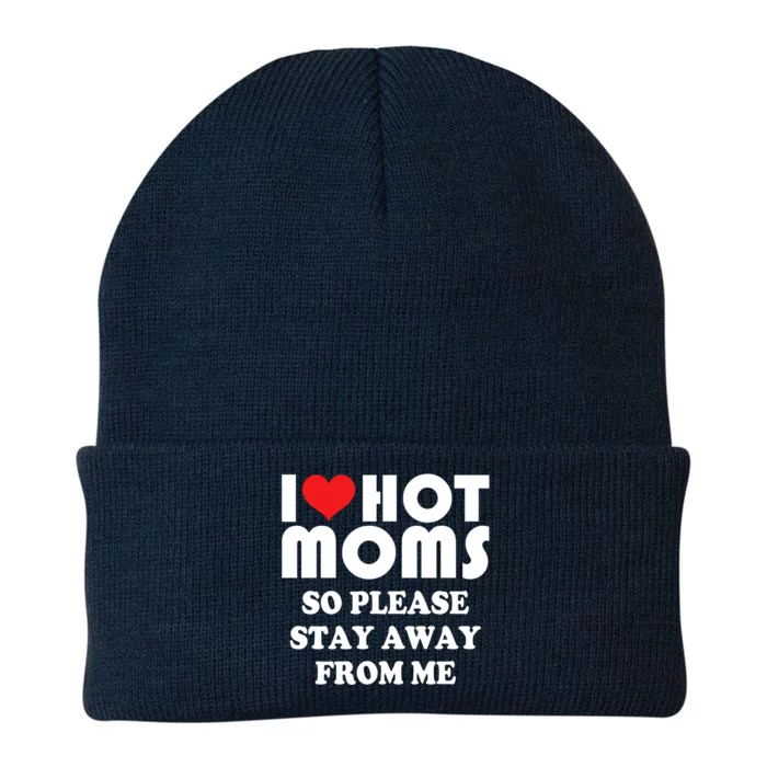 I Love Hot Moms Great Gift So Please Stay Away From Me Mother Day Gift Knit Cap Winter Beanie