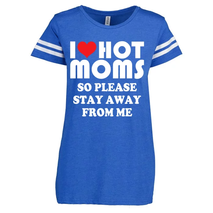 I Love Hot Moms Great Gift So Please Stay Away From Me Mother Day Gift Enza Ladies Jersey Football T-Shirt