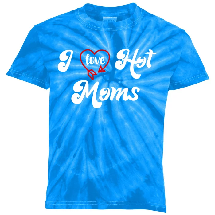 I Love Hot Moms Gift I Heart Moms My Mom Is My Valentine Meaningful Gift Kids Tie-Dye T-Shirt