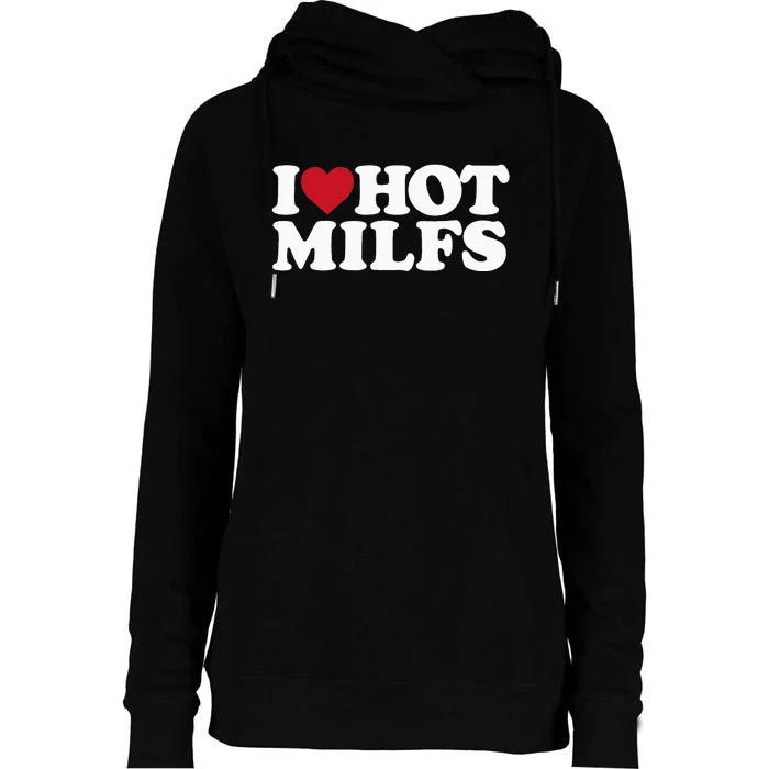 I LOVE HOT MILFS I HEART HOT MILFS Womens Funnel Neck Pullover Hood