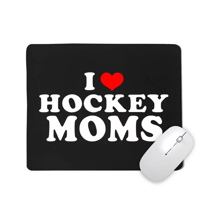 I Love Hockey Mom Funny Mousepad