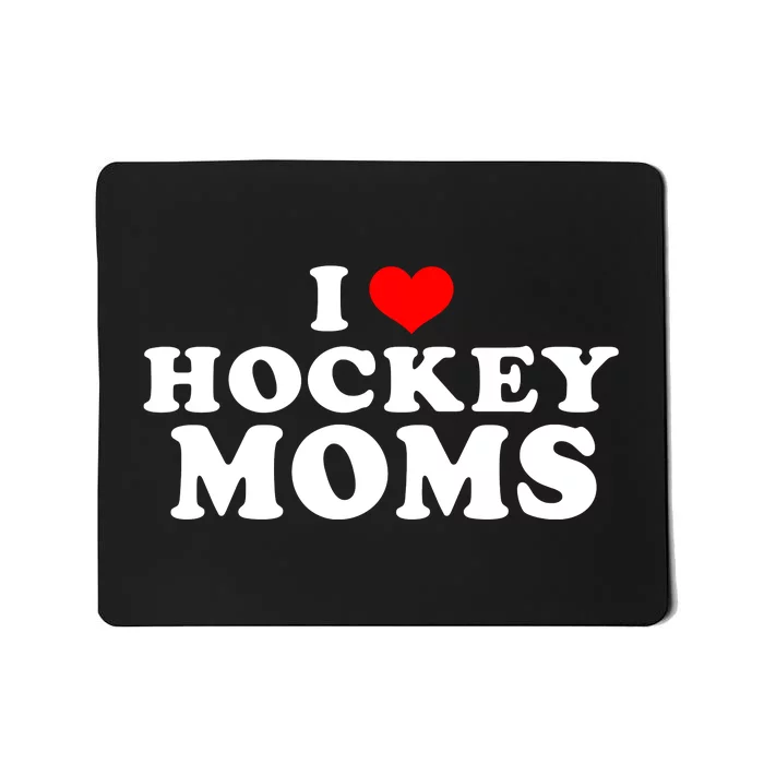 I Love Hockey Mom Funny Mousepad