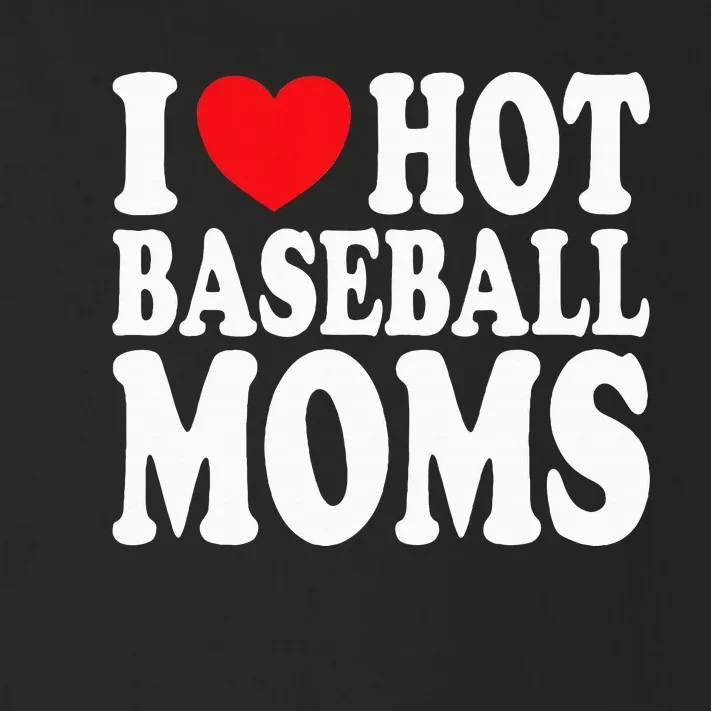 I Love Hot Baseball Moms Toddler Long Sleeve Shirt