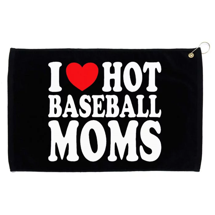 I Love Hot Baseball Moms Grommeted Golf Towel