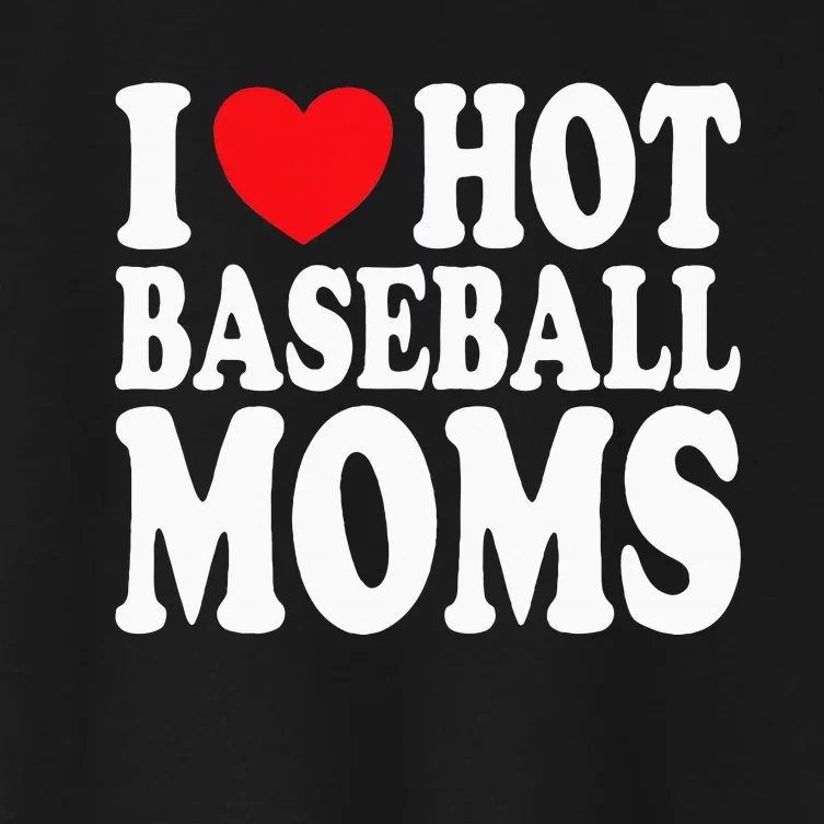 I Love Hot Baseball Moms Women's Crop Top Tee