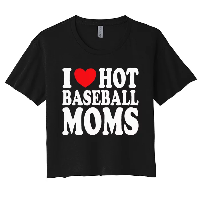 I Love Hot Baseball Moms Women's Crop Top Tee