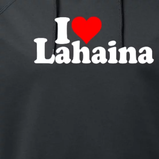 I Love Heart Lahaina Hawaii Performance Fleece Hoodie