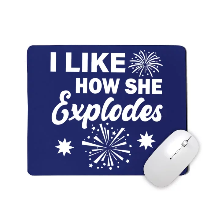 I Like How She Explodes Fireworks Mousepad