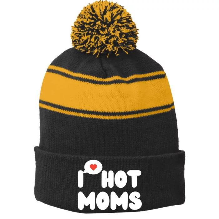 I Love Hot Moms Funny I Heart Hot Moms Stripe Pom Pom Beanie