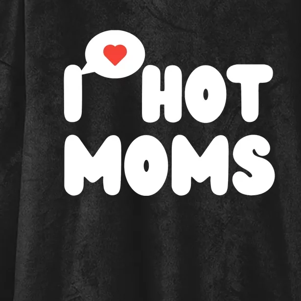 I Love Hot Moms Funny I Heart Hot Moms Hooded Wearable Blanket