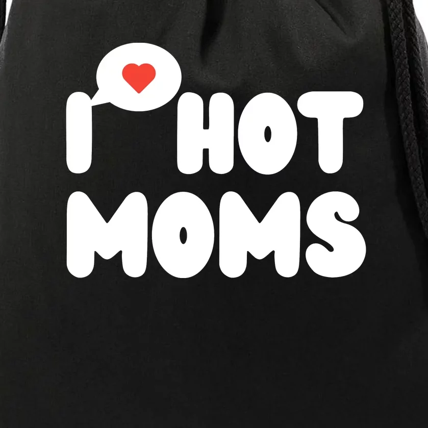 I Love Hot Moms Funny I Heart Hot Moms Drawstring Bag