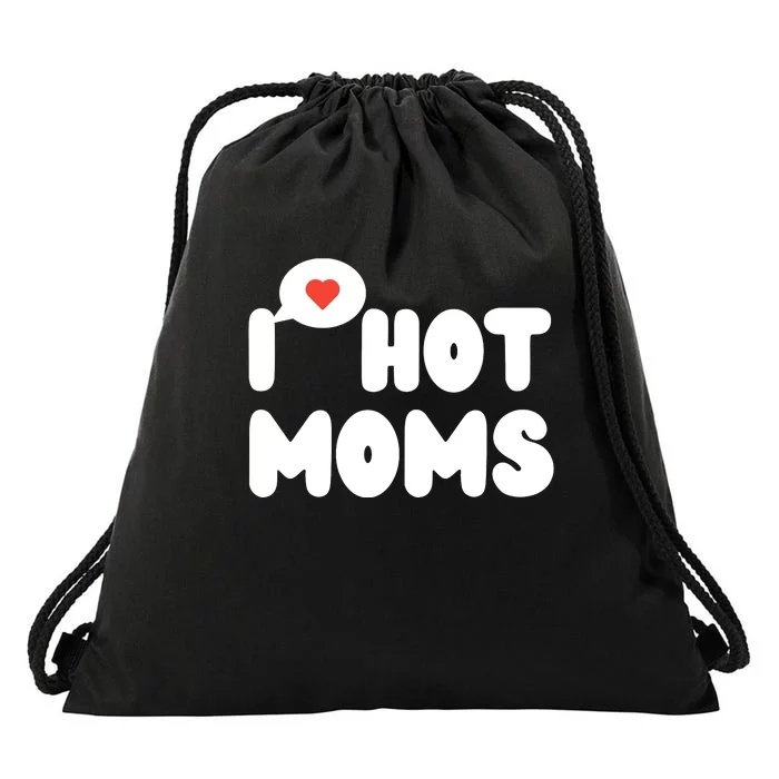 I Love Hot Moms Funny I Heart Hot Moms Drawstring Bag