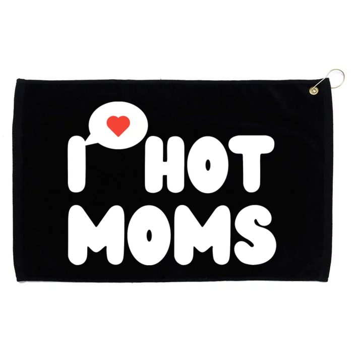 I Love Hot Moms Funny I Heart Hot Moms Grommeted Golf Towel