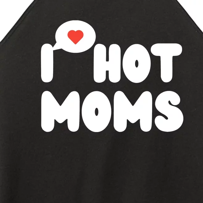 I Love Hot Moms Funny I Heart Hot Moms Women’s Perfect Tri Rocker Tank