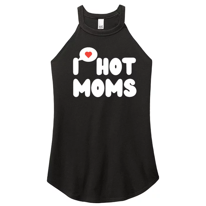 I Love Hot Moms Funny I Heart Hot Moms Women’s Perfect Tri Rocker Tank