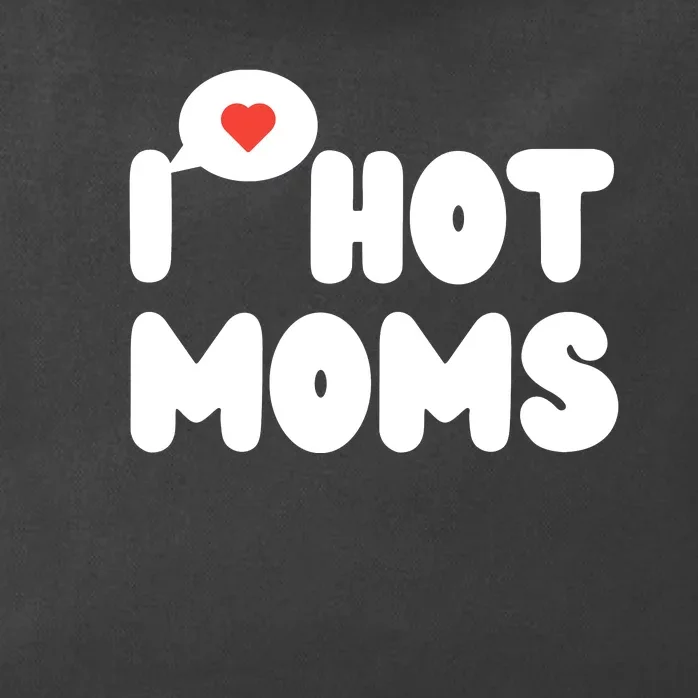 I Love Hot Moms Funny I Heart Hot Moms Zip Tote Bag