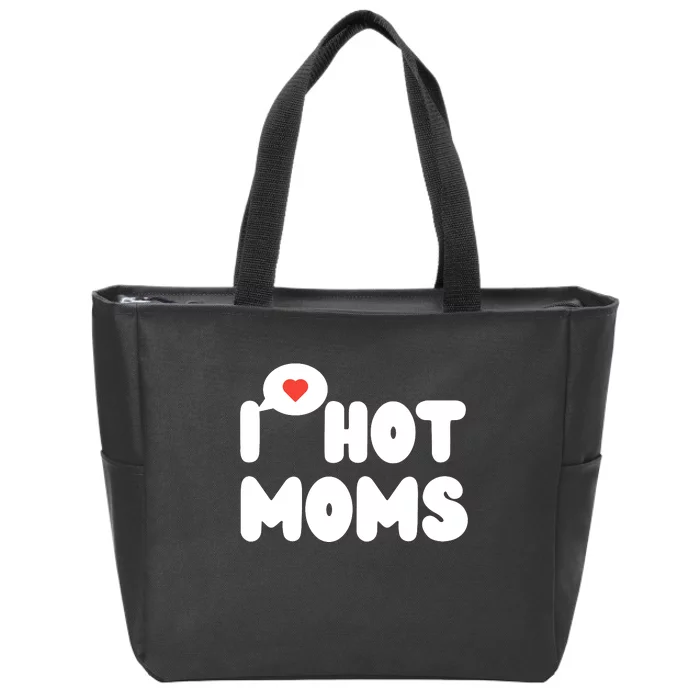 I Love Hot Moms Funny I Heart Hot Moms Zip Tote Bag