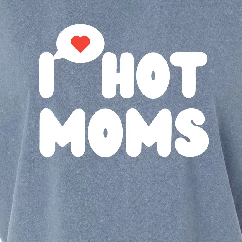 I Love Hot Moms Funny I Heart Hot Moms Garment-Dyed Women's Muscle Tee