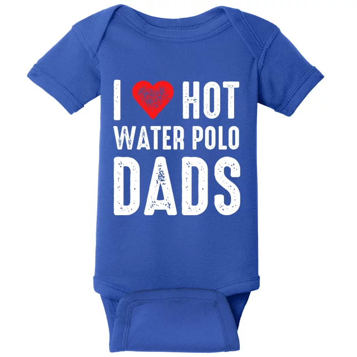 I Love Hot Water Polo Dads Gift Baby Bodysuit