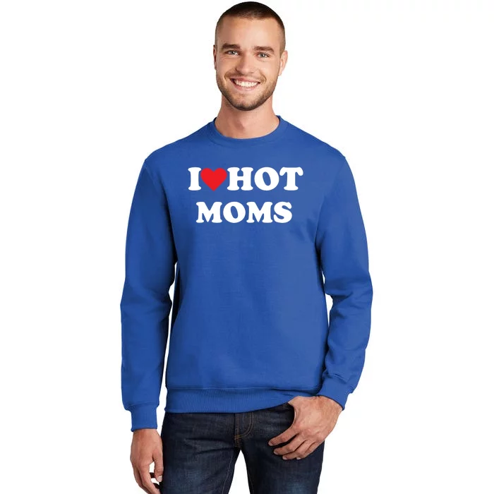 I Love Hot Moms Gift Sweatshirt