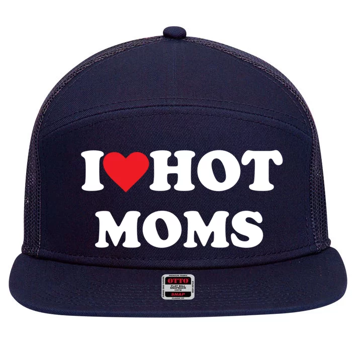 I Love Hot Moms Gift 7 Panel Mesh Trucker Snapback Hat