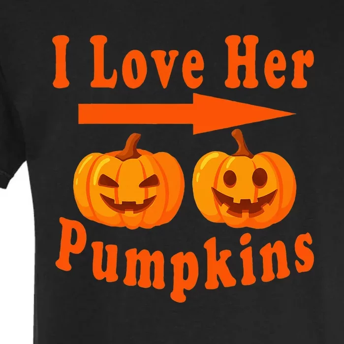 I Love Her Pumpkins Funny Quotes Halloween Costume Garment-Dyed Heavyweight T-Shirt