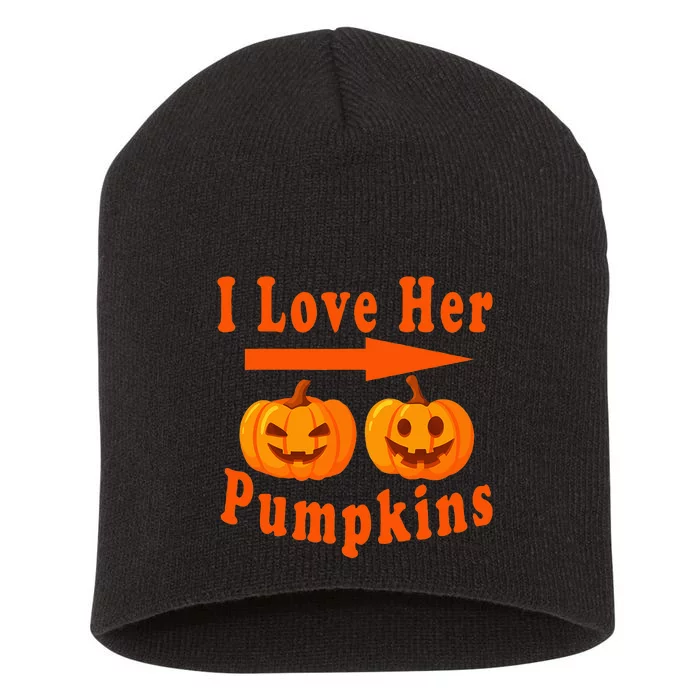 I Love Her Pumpkins Funny Quotes Halloween Costume Short Acrylic Beanie